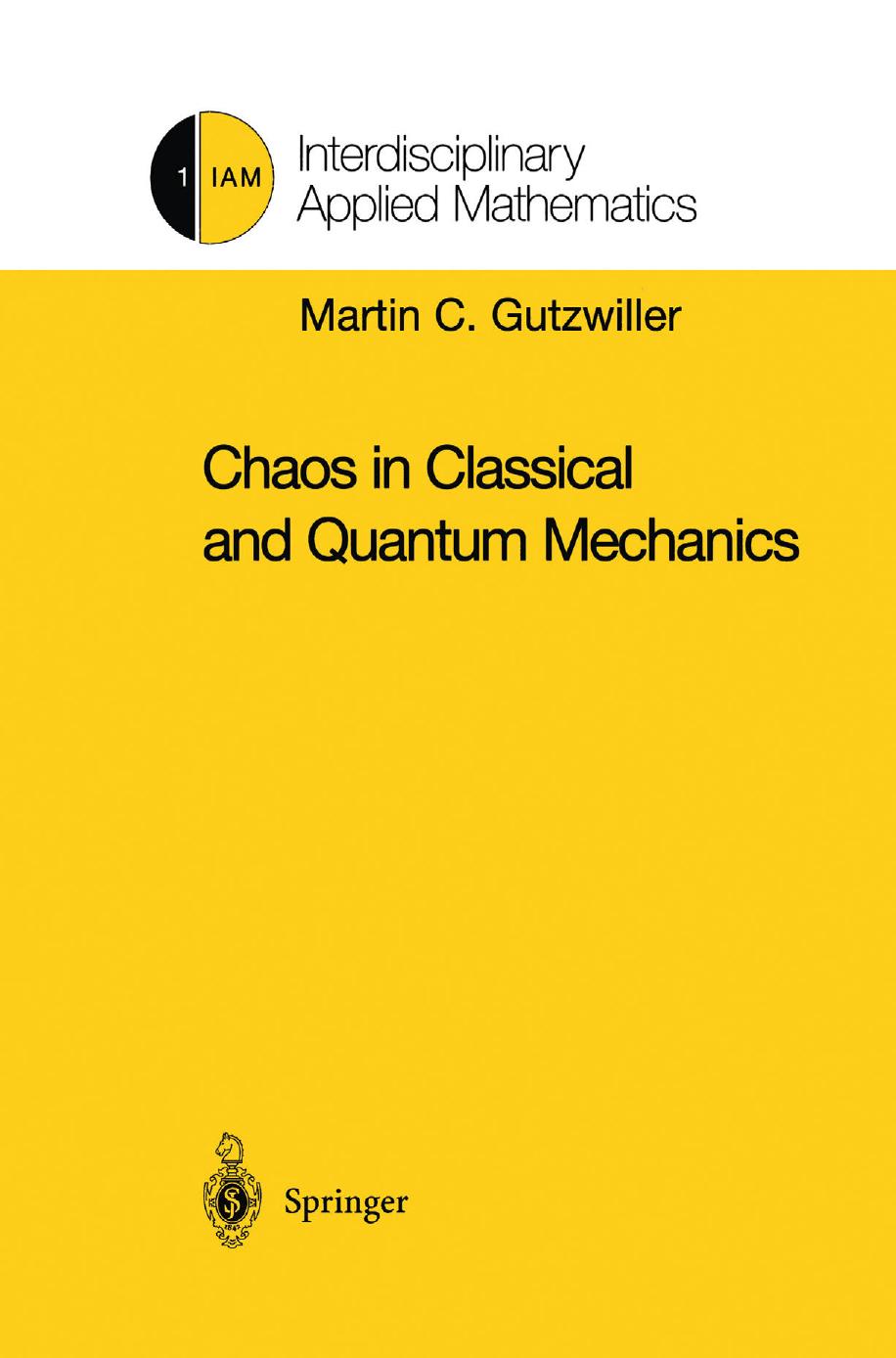 Chaos in Classical and Quantum Mechanics by Martin C. Gutzwiller (auth.)