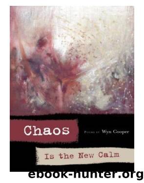 Chaos is the New Calm by Wyn Cooper