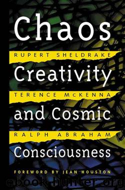 Chaos, Creativity, and Cosmic Consciousness by Terence McKenna & Rupert Sheldrake & Ralph Abraham