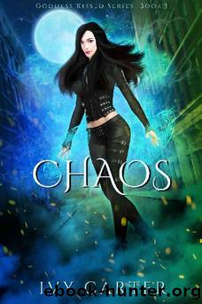 Chaos: A Paranormal Urban Fasntasy Novel (Goddess Kissed Novel Book 3) by Ivy Carter