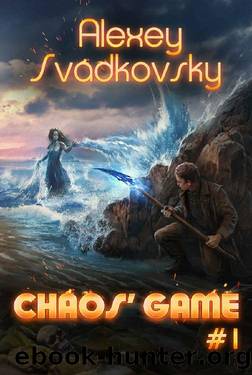 Chaosâ Game (Book #1): A LitRPG Action Fantasy Adventure Series by Alexey Svadkovsky