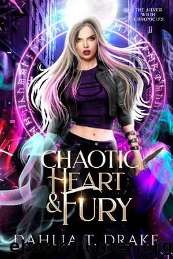 Chaotic Heart & Fury by Dahlia T. Drake