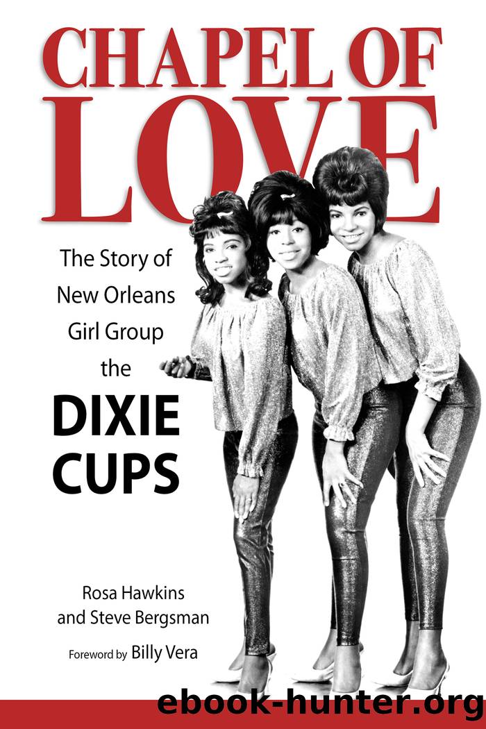 Chapel of Love: The Story of New Orleans Girl Group the Dixie Cups by Rosa Hawkins & Steve Bergsman