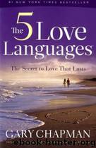 Chapman, Gary - The 5 Love Languages: The Secret to Love That Lasts by Chapman Gary
