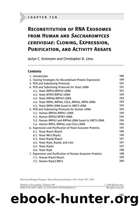 Chapter 10 - Reconstitution of RNA Exosomes from Human and Saccharomyces cerevisiae: Cloning, Expression, Purification, and Activity Assays by Jaclyn C. Greimann; Christopher D. Lima