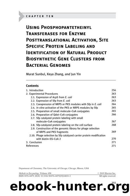 Chapter 10 - Using Phosphopantetheinyl Transferases for Enzyme Posttranslational Activation, Site Specific Protein Labeling and Identification of Natural Product Biosynthetic Gene  by Murat Sunbul; Keya Zhang; Jun Yin