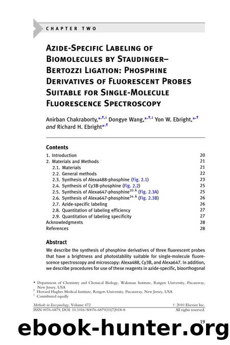 Chapter 2 - Azide-Specific Labeling of Biomolecules by Staudinger-Bertozzi Ligation: Phosphine Derivatives of Fluorescent Probes Suitable for Single-Molecule Fluorescence Spectroscopy by Anirban Chakraborty; Dongye Wang; Yon W. Ebright; Richard H. Ebright
