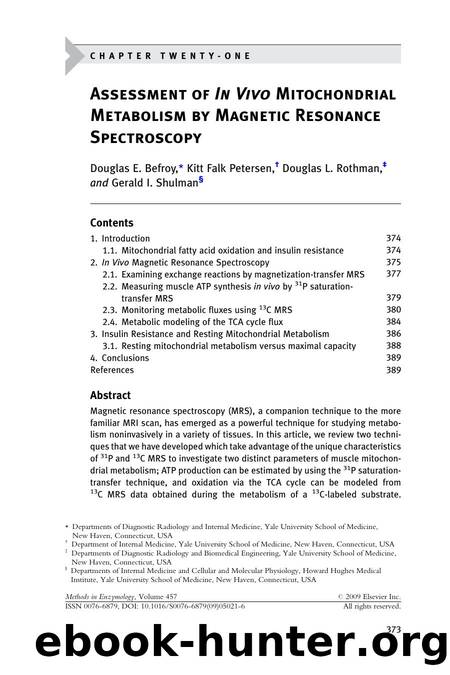 Chapter 21 - Assessment of In Vivo Mitochondrial Metabolism by Magnetic Resonance Spectroscopy by Douglas E. Befroy; Kitt Falk Petersen; Douglas L. Rothman; Gerald I. Shulman
