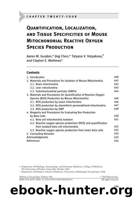 Chapter 24 - Quantification, Localization, and Tissue Specificities of Mouse Mitochondrial Reactive Oxygen Species Production by Aaron M. Gusdon; Jing Chen; Tatyana V. Votyakova; Clayton E. Mathews