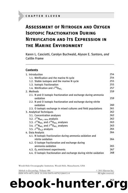 Chapter Eleven - Assessment of Nitrogen and Oxygen Isotopic Fractionation During Nitrification and Its Expression in the Marine Environment by Karen L. Casciotti & Carolyn Buchwald & Alyson E. Santoro & Caitlin Frame