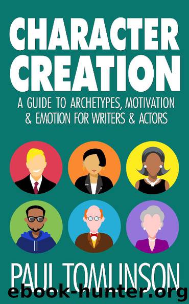 Character Creation: A Guide to Archetypes, Motivation & Emotion for Writers & Actors by Tomlinson Paul