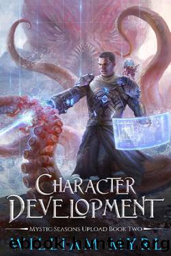 Character Development: A LitRPG Adventure (Mystic Seasons Upload Book 2) by William Myrl