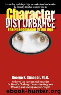 Character Disturbance: the phenomenon of our age by George K. Simon