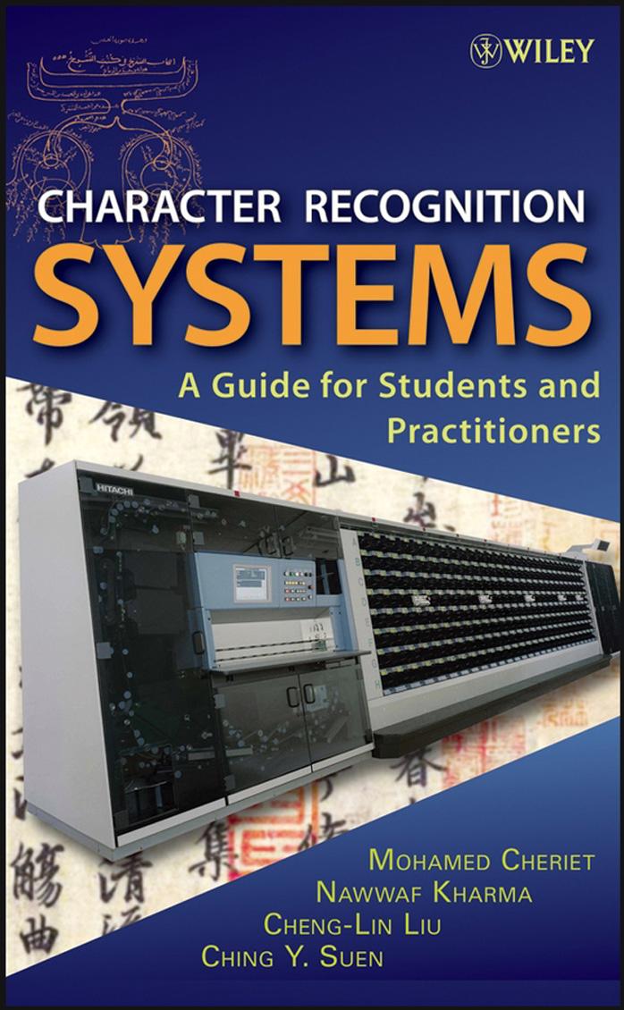 Character Recognition Systems [OCR] by Mohamed Cheriet Nawwaf Kharma Cheng-Lin Liu Ching Suen