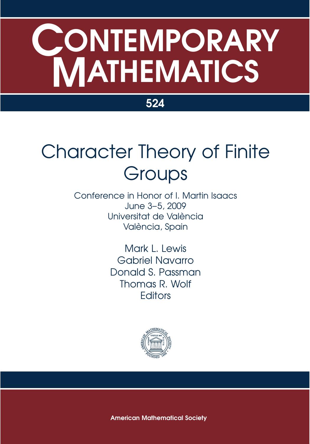 Character Theory of Finite Groups: Conference in Honor of I. Martin Isaacs, June 3-5, 2009, Universitat De Valencia, Valencia, Spain by Mark L. Lewis Gabriel Navarro Donald S. Passman Thomas R. Wolf (ed.)