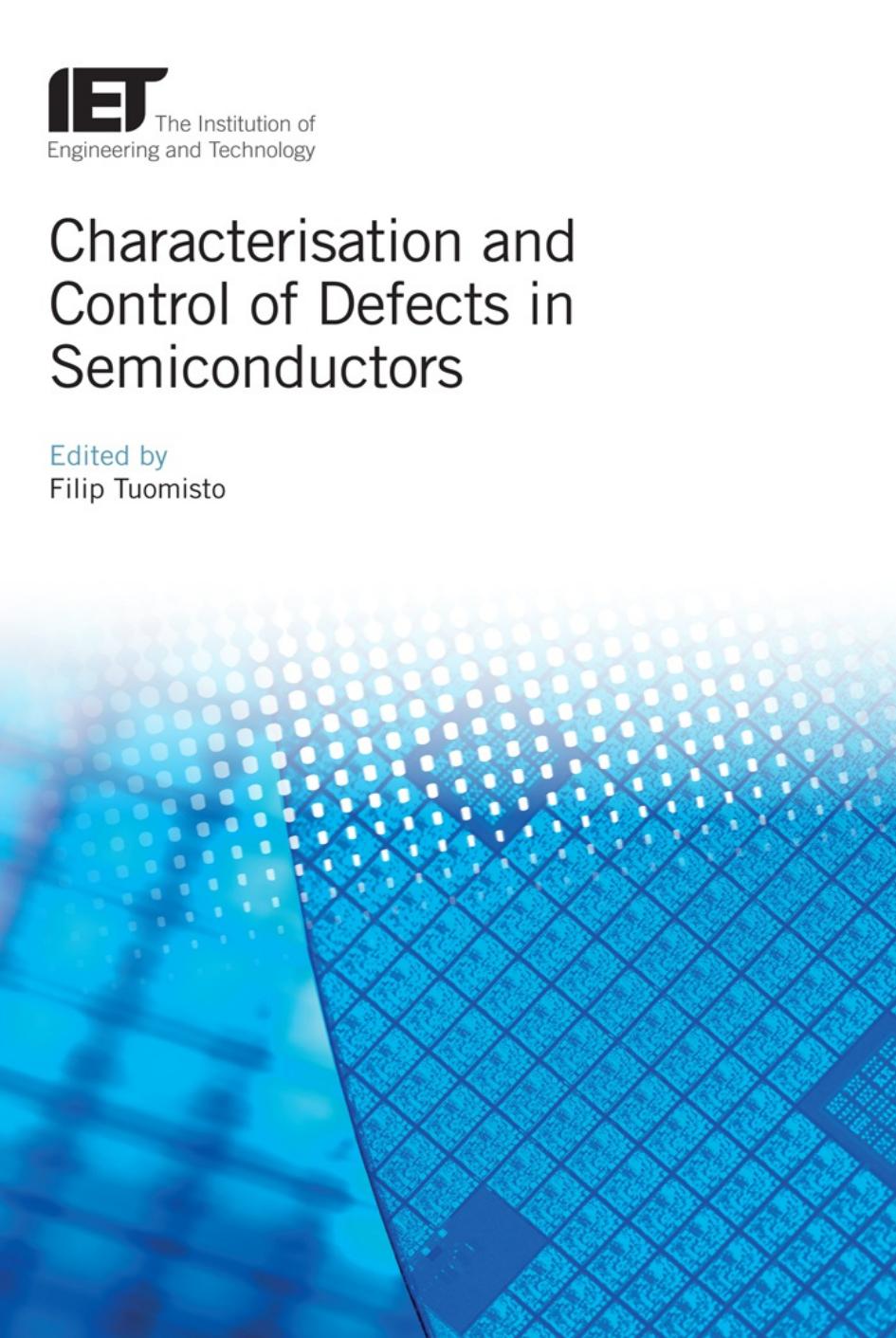Characterisation and Control of Defects in Semiconductors (Materials, Circuits and Devices) by Filip Tuomisto (editor)