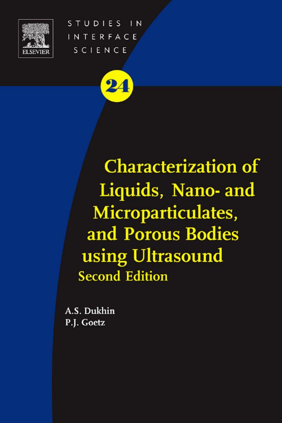 Characterization of Liquids, Nano- and Microparticulates, and Porous Bodies Using Ultrasound by Dukhin Andrei S. Goetz Philip J
