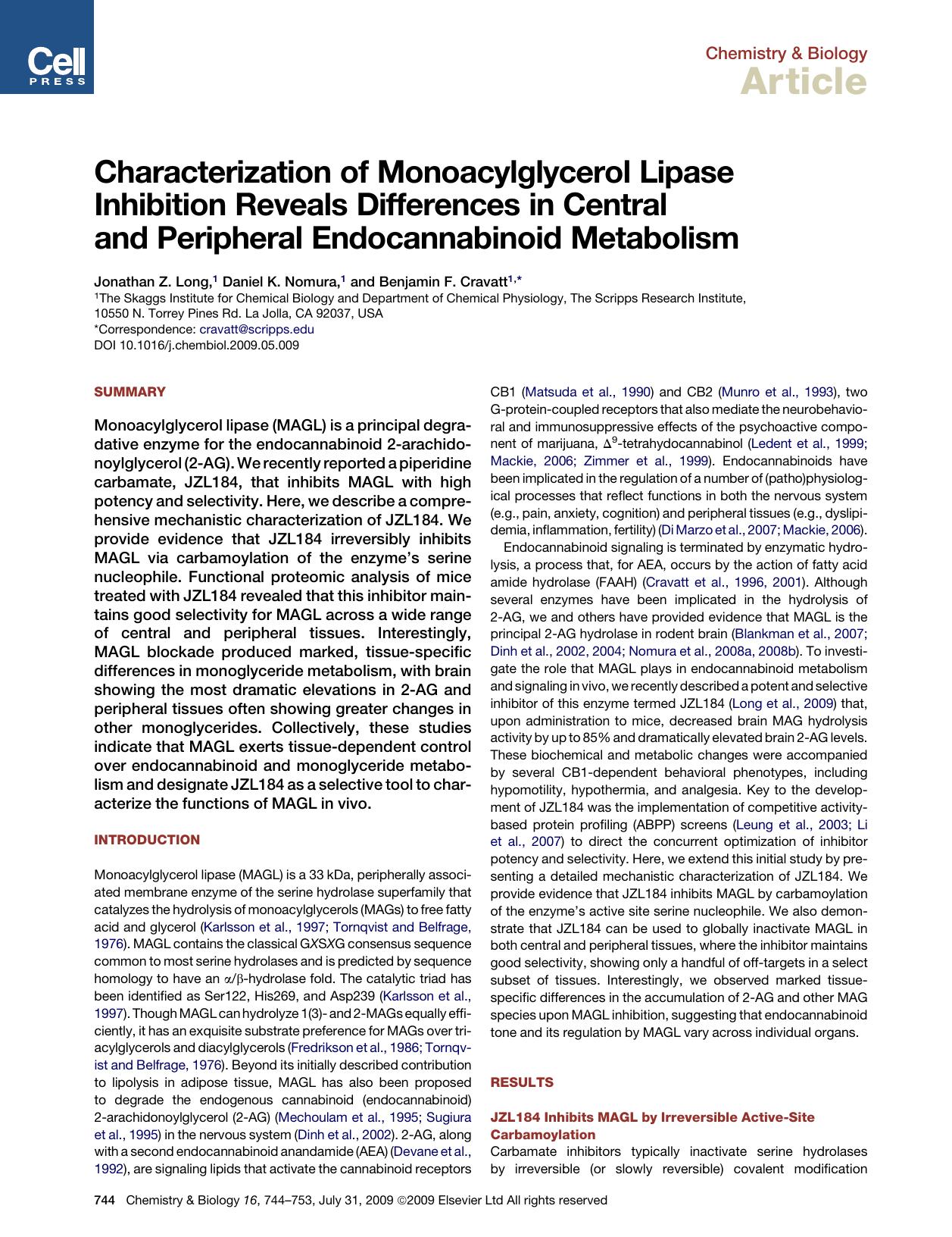 Characterization of Monoacylglycerol Lipase Inhibition Reveals Differences in Central and Peripheral Endocannabinoid Metabolism by Jonathan Z. Long; Daniel K. Nomura; Benjamin F. Cravatt