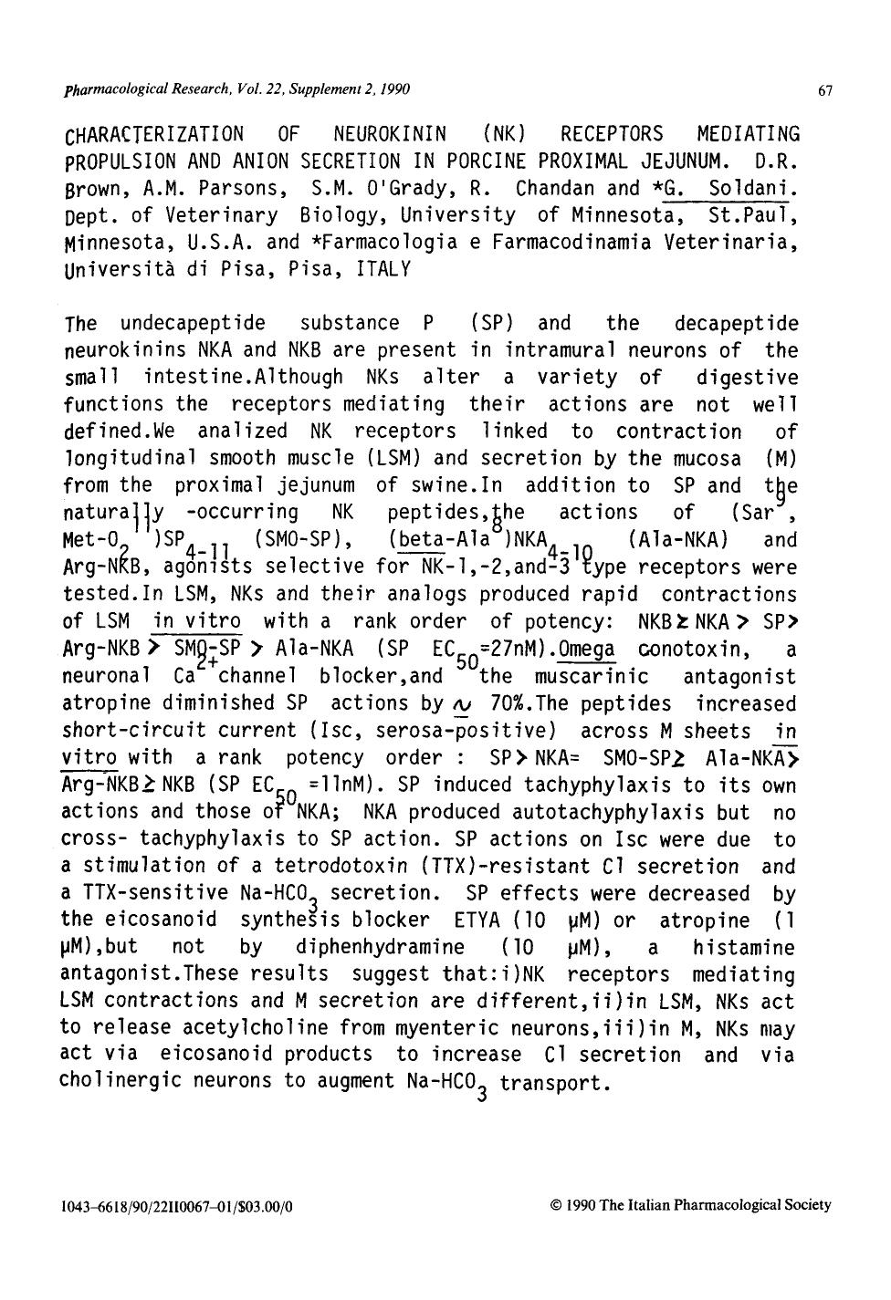 Characterization of neurokinin (NK) receptors mediating propulsion and anion secretion in porcine proximal jejunum by D.R. Brown; A.M. Parsons; S.M. O'Grady; R. Chandan; G. Soldani