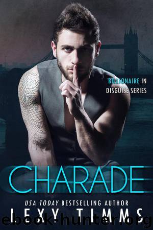 Charade (Billionaire in Disguise Series, #3) by Lexy Timms