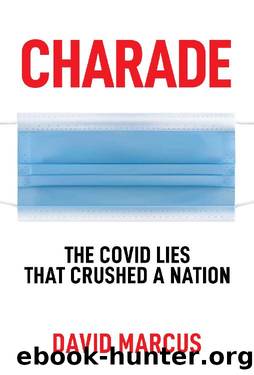 Charade: The Covid Lies That Crushed A Nation by David Marcus