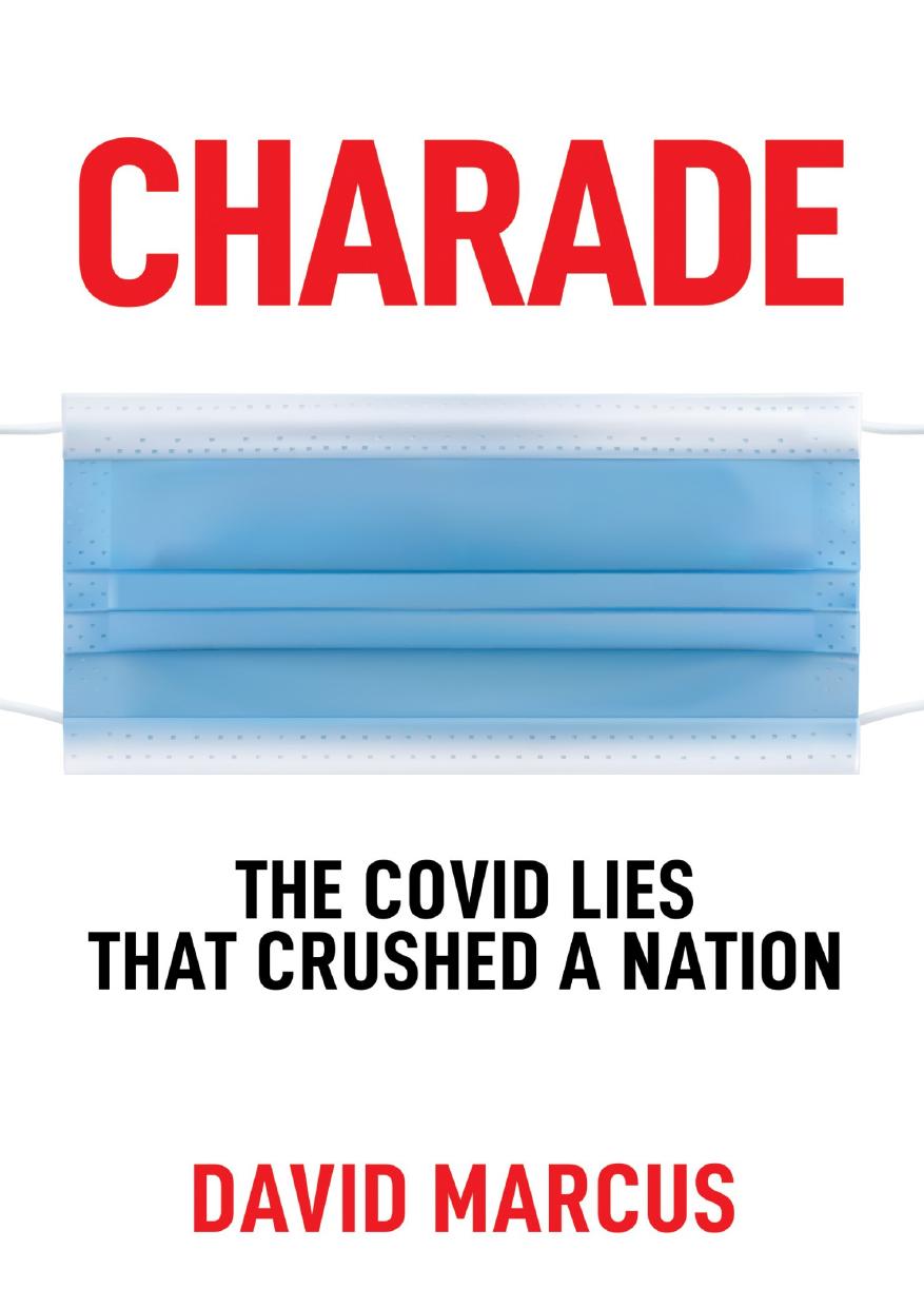 Charade; The Covid Lies That Crushed A Nation by David Marcus