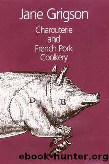 Charcuterie and French Pork Cookery by Jane Grigson