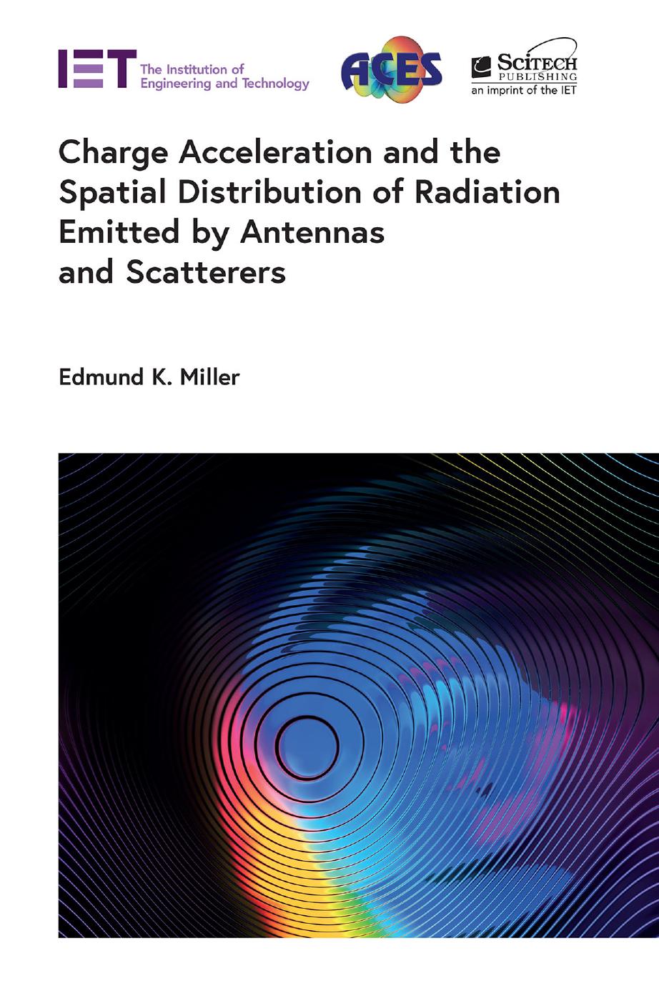 Charge Acceleration and the Spatial Distribution of Radiation Emitted by Antennas and Scatterers by Edmund K. Miller