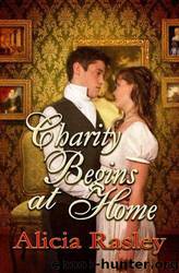 Charity Begins at Home by Rasley Alicia