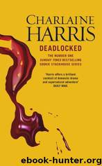 Charlaine Harris - 12 Deadlocked by Charlaine Harris