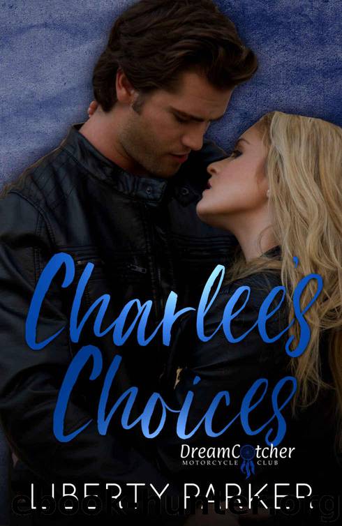 Charlee's Choices: DreamCatcher MC by Parker Liberty