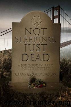 Charles Alverson - Joe Goodey 02 - Not Sleeping, Just Dead by Charles Alverson