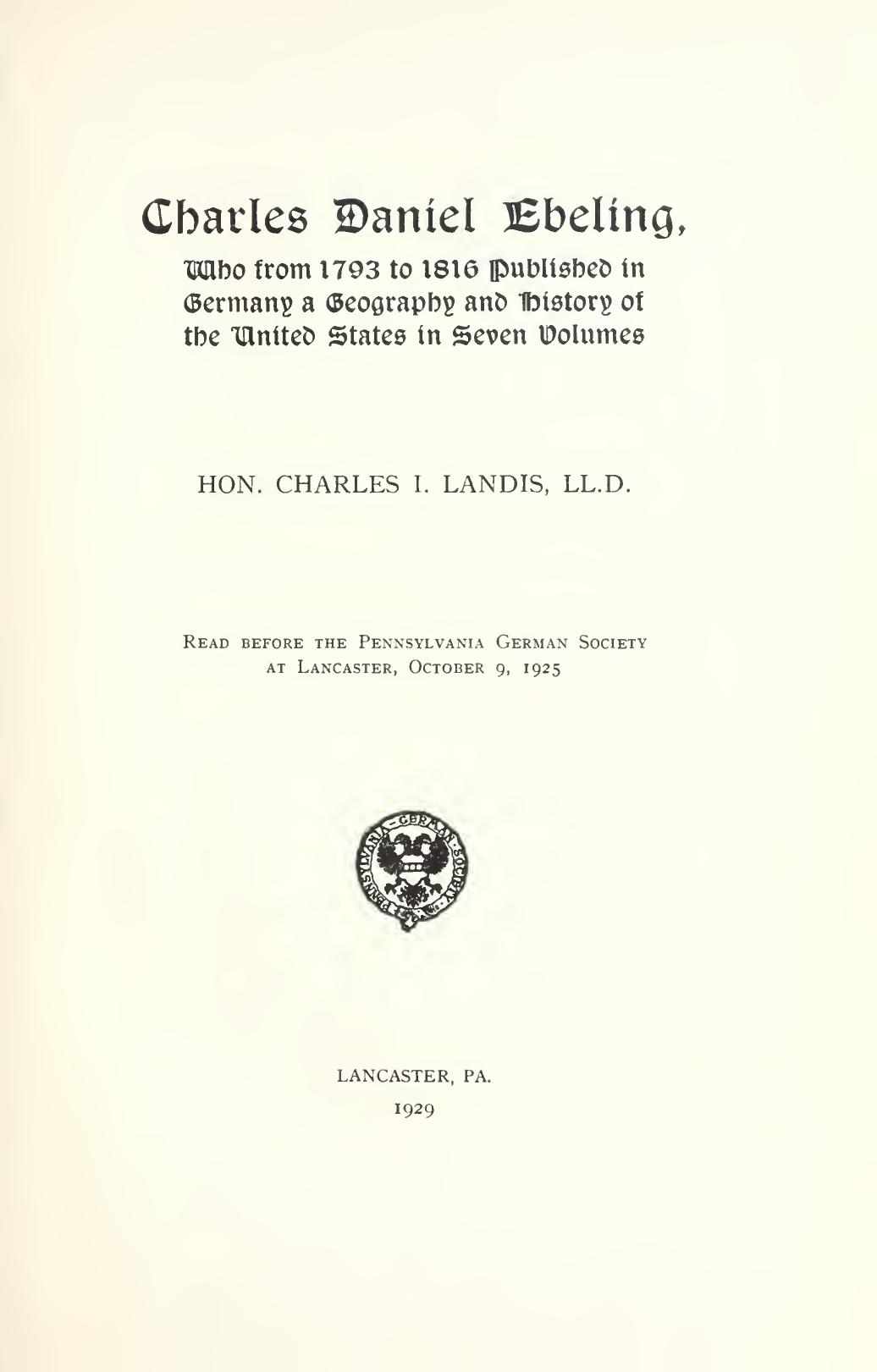 Charles Daniel Ebeling, who from 1793 to 1816 published in Germany a geography and history of the United States in seven volumes by Charles I. Landis