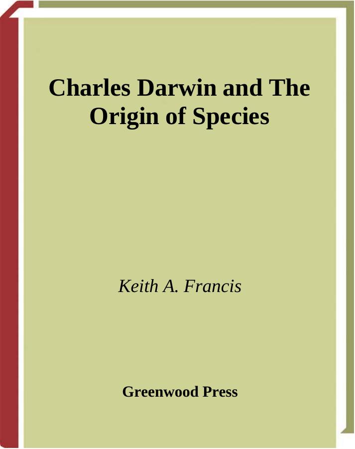 Charles Darwin and The Origin of Species (Greenwood Guides to Historic Events 1500-1900) by Keith A. Francis