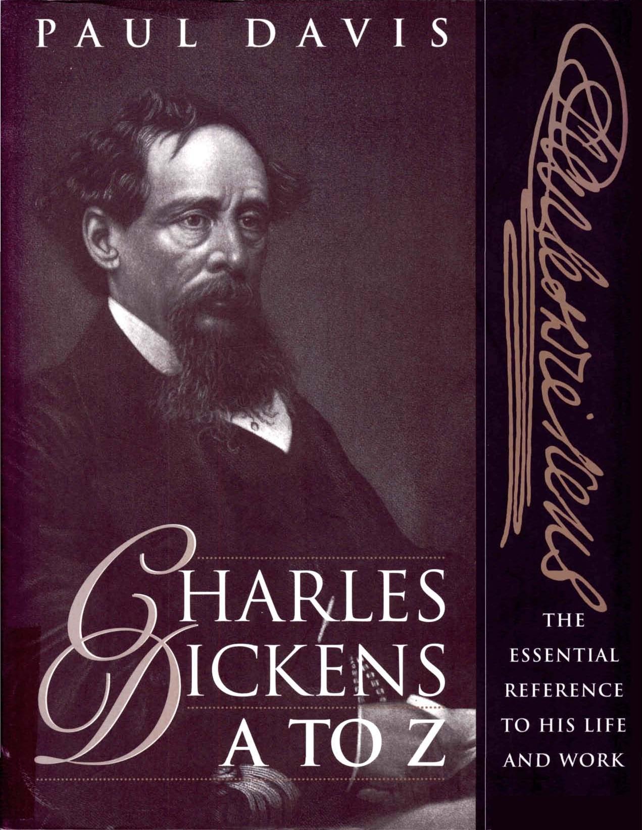 Charles Dickens A to Z: The Essential Reference to His Life and Work (The Literary A to Z Series) by Paul B. Davis