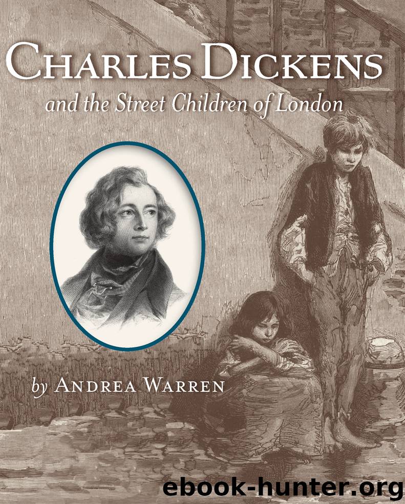 Charles Dickens and the Street Children of London by Andrea Warren