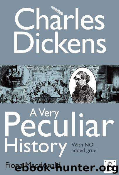 Charles Dickens, A Very Peculiar History by Fiona Macdonald