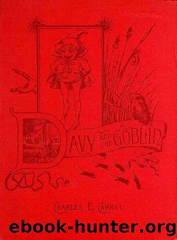 Charles E. Carryl by Davy;the Goblin or What Followed Reading Alice's Adventures in Wonderland (Ill. E. B. Bensall)