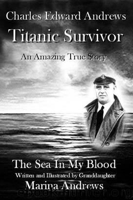 Charles Edward Andrews: Titanic Survivor by Andrews Marina