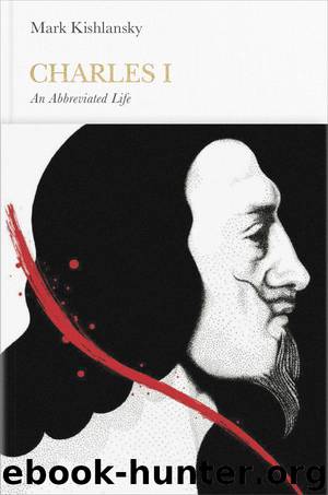 Charles I (Penguin Monarchs): An Abbreviated Life by Mark Kishlansky