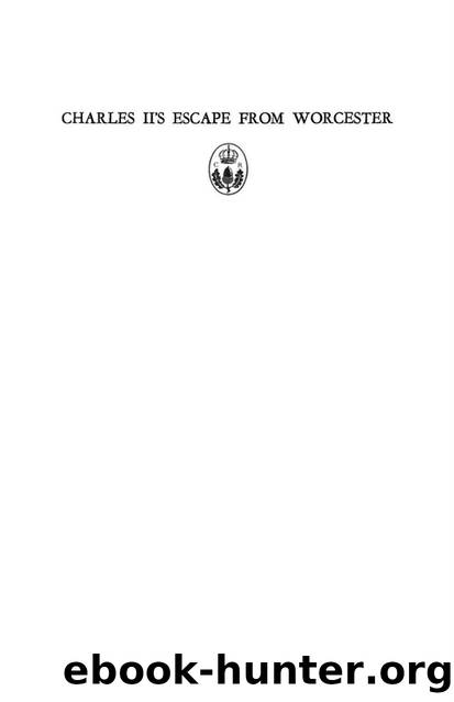 Charles IIâs Escape from Worcester: A Collection of Narratives Assembled by Samuel Pepys by William Matthews (editor)