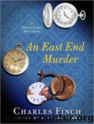 Charles Lenox Mysteries 04.5 An East End Murder by Charles Finch