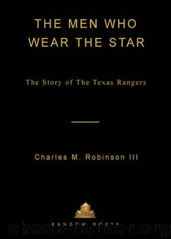 Charles M. Robinson by The Men Who War the Star: The Story of the Texas Rangers