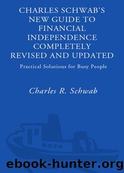 Charles Schwab's New Guide to Financial Independence Completely Revised and Updated by Charles Schwab