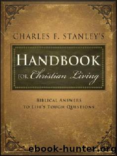 Charles Stanley's Handbook for Christian Living: Biblical Answers to Life's Tough Questions by Charles Stanley
