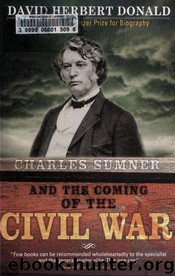 Charles Sumner and the coming of the Civil War by Donald David Herbert 1920-2009
