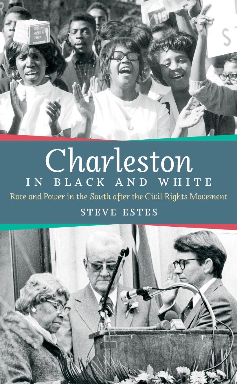 Charleston in Black and White: Race and Power in the South after the Civil Rights Movement by Steve Estes