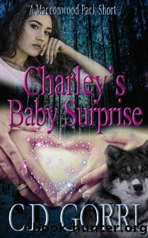 Charley's Baby Surprise: A Macconwood Pack Novella by C.D. Gorri