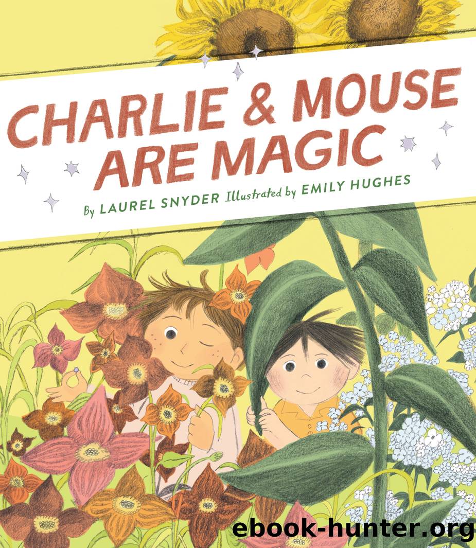 Charlie & Mouse Are Magic by Laurel Snyder