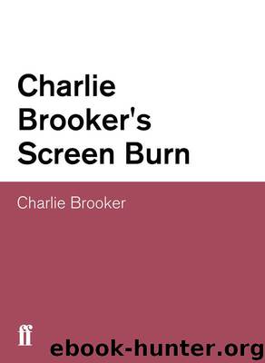 Charlie Brooker's Screen Burn by Brooker Charlie